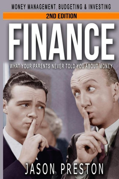 Finance: What Your Parents Never Told You About Money- Money Management, Budgeting & Investing