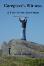 Caregiver's Witness: A View of One Transplant