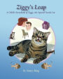 Ziggy's Leap: A Child's Storybook of Ziggy, the Special Needs Cat