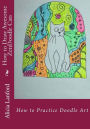 How to Draw Awesome ZenDoodle Cats: How to Practice Doodle Art