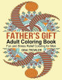 Father's Gift Coloring Book: Fun and Stress Relief Coloring for Men on Father's Day, Birthday, Christmas Day and Other Occasions: Perfect Coloring Gift for Special Dads and Fathers Everywhere