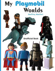 Title: My Playmobil Worlds, Author: Geoffrey Montfort