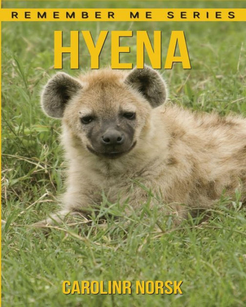Hyena: Amazing Photos & Fun Facts Book About Hyena For Kids by Caroline