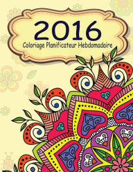 Title: 2016 Coloriage Planificateur Hebdomadaire, Author: Jason Potash