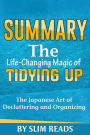 Summary: The Life Changing Magic of Tidying Up: The Japanese Art of Decluttering and Organizing Summary & Key Takeaways