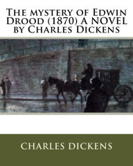 Title: The mystery of Edwin Drood (1870) A NOVEL by Charles Dickens, Author: Dickens Charles Charles