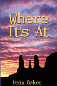 Title: Where It's At, Author: Dean Paul Baker