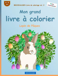Title: BROCKHAUSEN Livre de coloriage vol. 2 - Mon grand livre à colorier: Lapin de Pâques, Author: Dortje Golldack