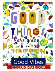 Title: Good Vibes Coloring Book: Coloring Books for Grown Ups, Author: Tanakorn Suwannawat