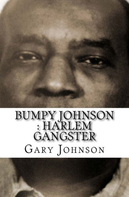 Bumpy Johnson Harlem Gangster By Gary Johnson Paperback Barnes Noble