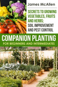 Title: Companion Planting for Beginners and Intermediates, Author: James McAllen