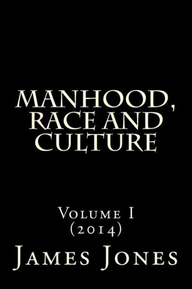 Manhood, Race and Culture: Dispatches from the Front Lines of Manhood, Race and Culture
