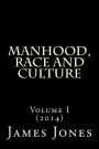 Manhood, Race and Culture: Dispatches from the Front Lines of Manhood, Race and Culture