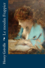 Title: Le moulin Frappier, Author: Henry Gréville