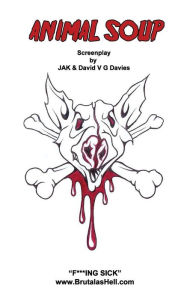 Title: Animal Soup: Screenplay, Author: J a K