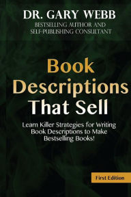 Title: Book Descriptions That Sell: Learn Killer Strategies for Writing Book Descriptio, Author: Gary Webb