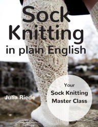 Title: Sock Knitting in Plain English, Author: Julia Riede