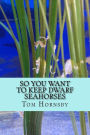 So you want to keep dwarf seahorses