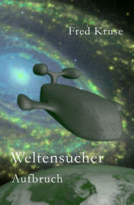 Title: Weltensucher - Aufbruch (Band 1), Author: Fred Kruse