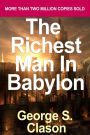 The Richest Man in Babylon: George S. Clason's Bestselling Guide to Financial Success: Saving Money and Putting It to Work for You