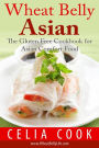 Wheat Belly Asian: The Gluten Free Cookbook for Asian Comfort Food