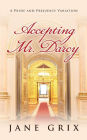 Accepting Mr. Darcy: A Pride and Prejudice Variation