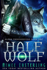 Title: Half Wolf, Author: Aimee Easterling