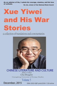 Title: Chinese Literature and Culture Volume 5: Xue Yiwei and His War Stories, Author: Chu Dongwei
