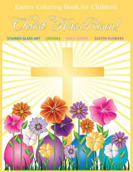 Title: Easter Coloring Book for Children: Christ Has Risen! Easter Coloring Book for Kids and Easter Coloring Book for Adults Relaxation to Color together and Easter Book for Kids and Easter Books for Children in All Departments, Author: Glory Art Publishers
