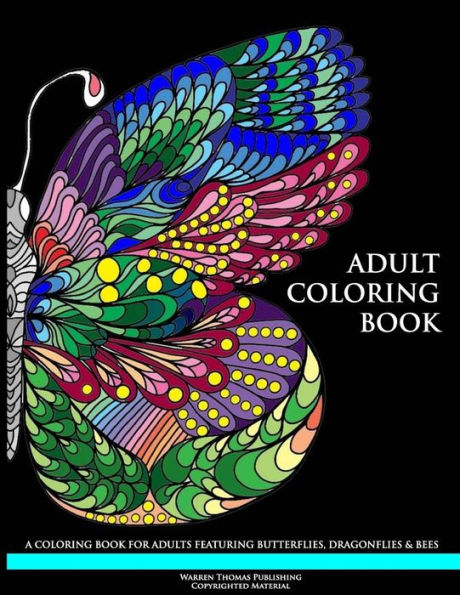 Adult Coloring Book: A Coloring Book for Adults Featuring Butterflies, Dragonflies & Bees