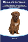 Dogue de Bordeaux Dogue de Bordeaux Manual Featuring: Dogue de Bordeaux Breeders, Rescue, Temperament, Adoption, Diet, Cost, Photos and More