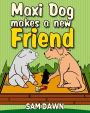 Maxi Dog Makes a New Friend