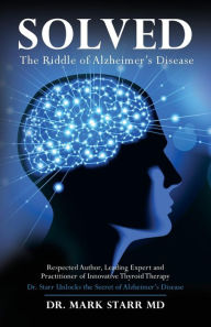 Title: Solved: The Riddle of Alzheimer's Disease, Author: Mark Starr Md(h)