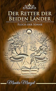 Title: Der Retter der Beiden Lander: Fluch der Sonne, Author: Monika Mangal