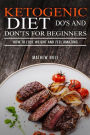 Ketogenic Diet Do's and Don'ts For Beginners: How to Lose Weight and Feel Amazing