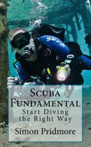 Title: Scuba Fundamental: Start Diving the Right Way, Author: Simon Pridmore