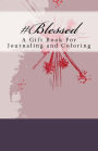 #Blessed: A Gift Book For Journaling and Coloring