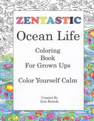 Title: ZENTASTIC - Ocean Life: Coloring Book For Grown Ups, Author: Lisa Brando