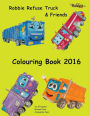 The Robbie Refuse Truck and Friends Colouring Book 2016