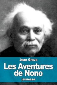 Title: Les Aventures de Nono, Author: Jean Grave