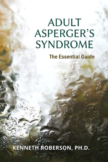 Adult Aspergers Syndrome The Essential Guide Adult Aspergers Aspergers In Adults Adults 