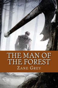 Title: The Man of the Forest (English Edition), Author: Zane Grey