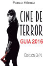 Cine de terror. Guía 2016: Edición B/N