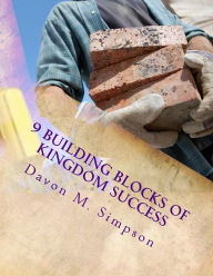Title: 9 Building Blocks of Kingdom Success: Workbook Devotional, Author: Davon M Simpson