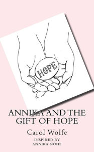 Title: Annika and the Gift of Hope, Author: Carol Wolfe