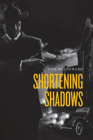 Title: Shortening Shadows, Author: Tom Woodward