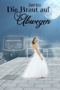 Title: Die Braut auf Abwegen, Author: Jenny Beck