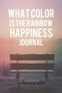 What Color Is The Rainbow Happiness Journal