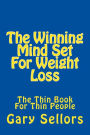 The Winning Mind Set For Weight Loss: The Thin Book For Thin People