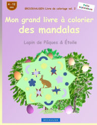 Title: BROCKHAUSEN Livre de coloriage vol. 2 - Mon grand livre à colorier des mandalas: Lapin de Pâques & Étoile, Author: Dortje Golldack